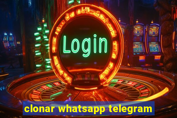 clonar whatsapp telegram